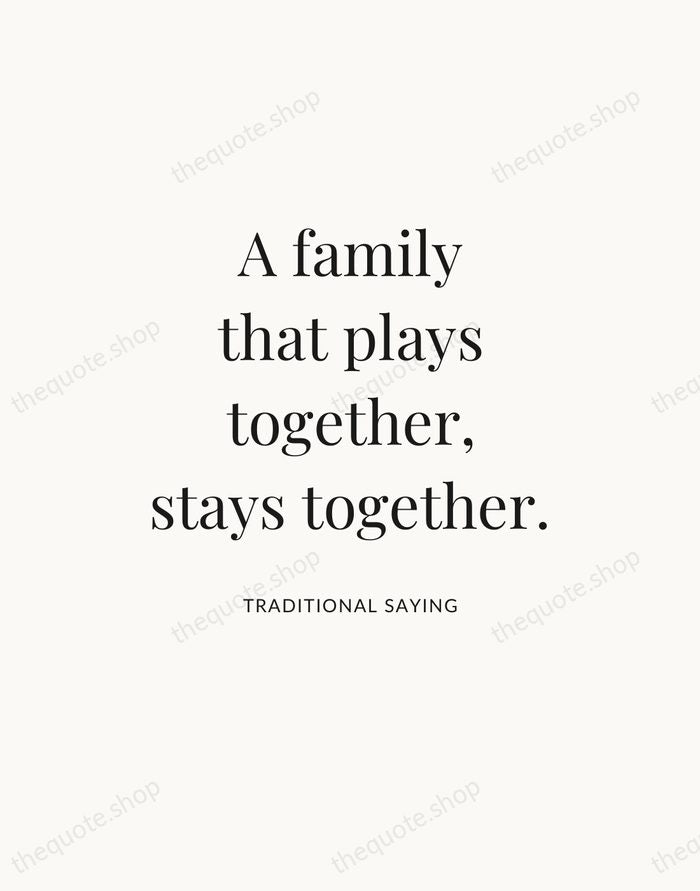 A family that plays together, stays together. — Traditional Saying — Statement Serif