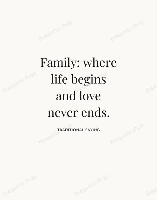 Family: where life begins and love never ends. — Traditional Saying | Printable Wall Art — Atelier Serif