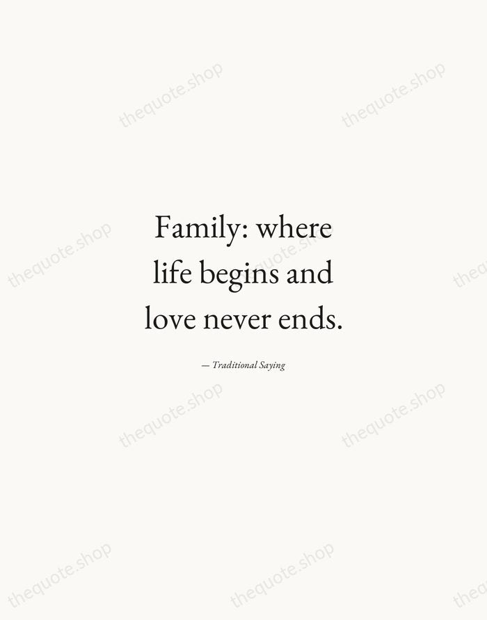 Family: where life begins and love never ends. — Traditional Saying — Quiet Garamond