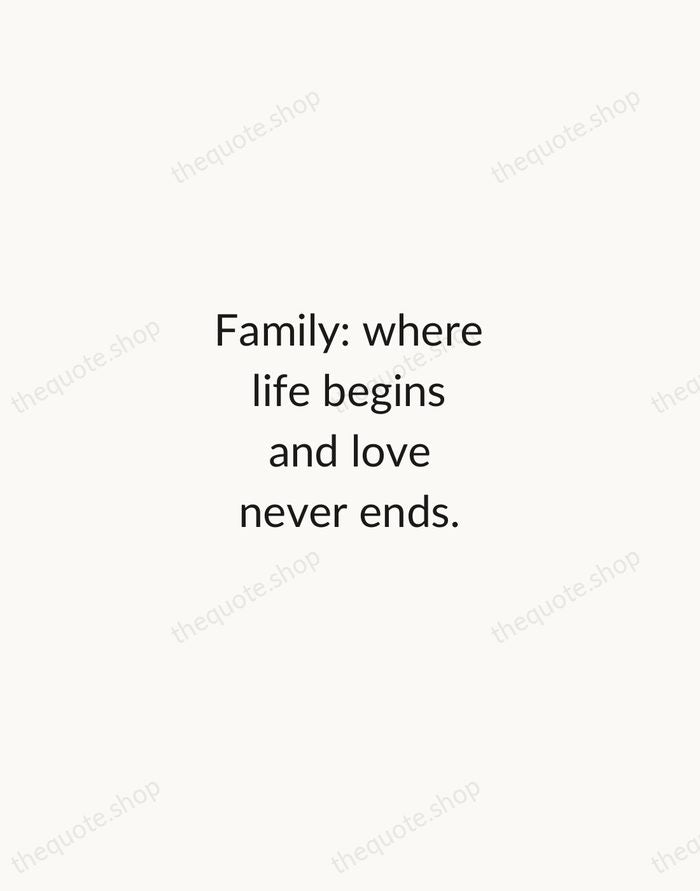 Family: where life begins and love never ends. — Traditional Saying — Minimal Unsigned