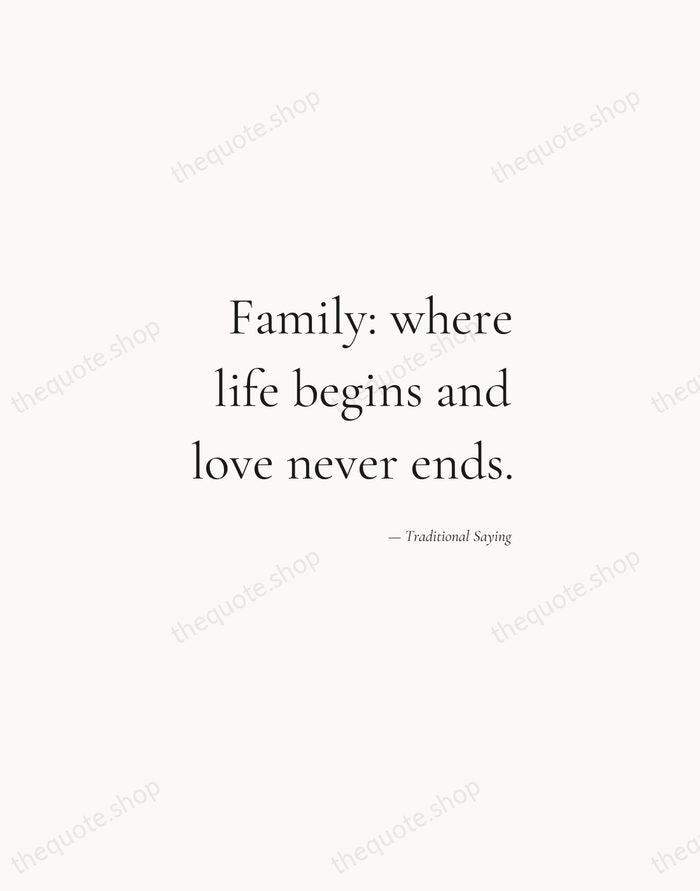 Family: where life begins and love never ends. — Traditional Saying — Soft Serif Right