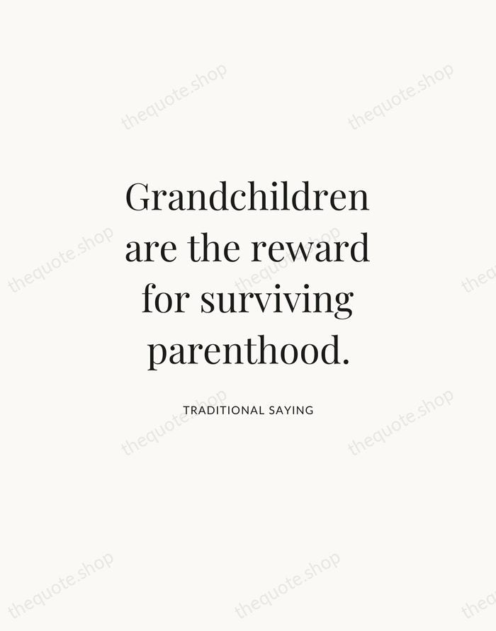 Grandchildren are the reward for surviving parenthood. — Traditional Saying | Printable Wall Art — Atelier Serif