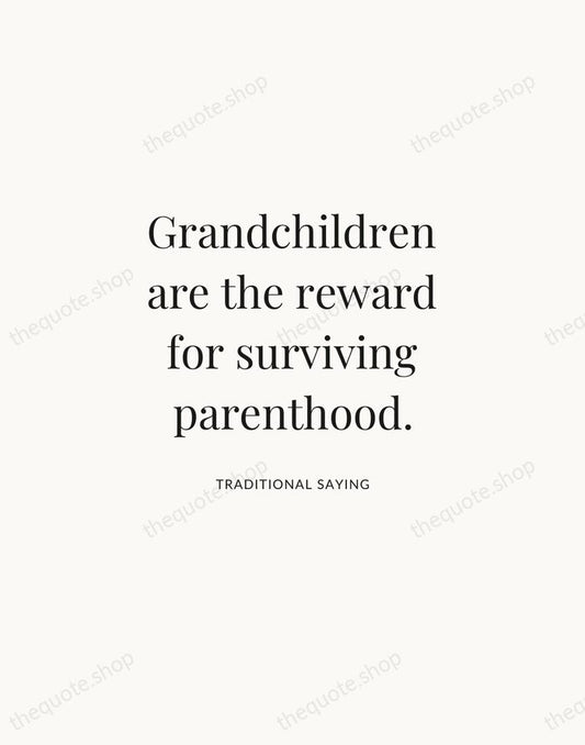 Grandchildren are the reward for surviving parenthood. — Traditional Saying | Printable Wall Art — Atelier Serif