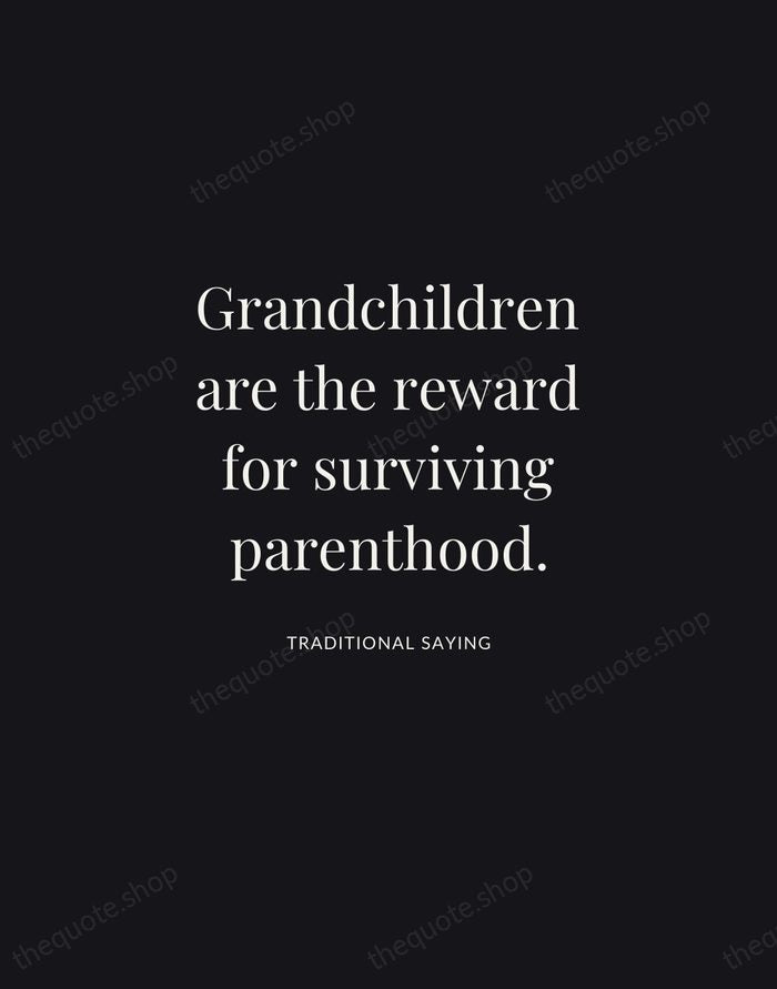 Grandchildren are the reward for surviving parenthood. — Traditional Saying | Printable Wall Art — Midnight Serif
