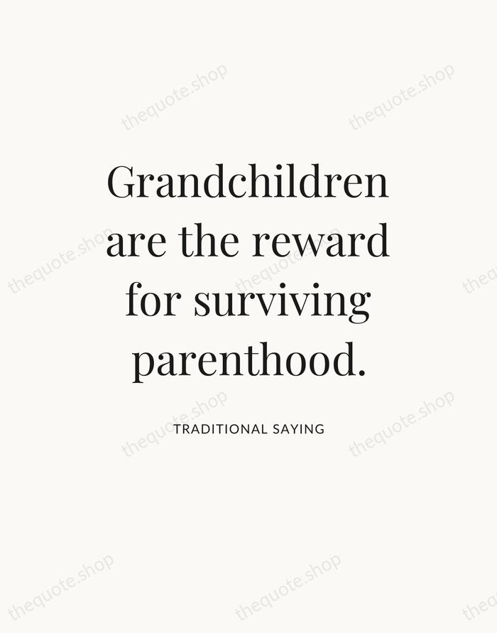 Grandchildren are the reward for surviving parenthood. — Traditional Saying — Statement Serif