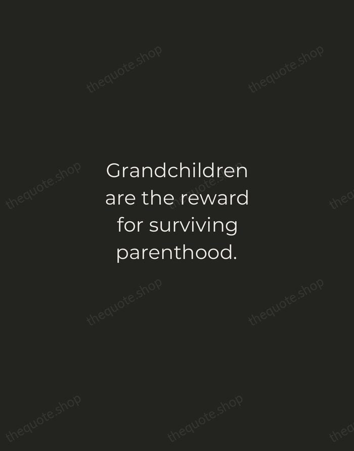 Grandchildren are the reward for surviving parenthood. — Traditional Saying — Tracked Caps Unsigned