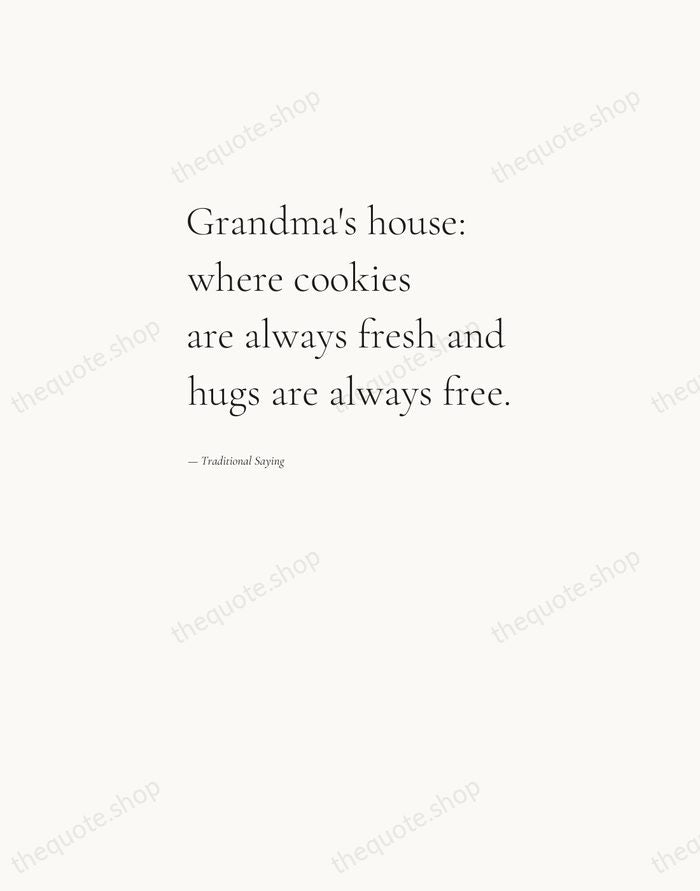 Grandma's house: where cookies are always fresh and hugs are always free. — Traditional Saying — Editorial Left Serif