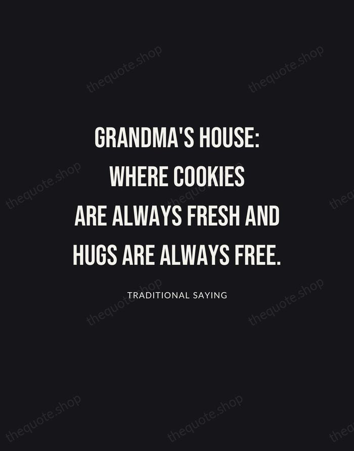 Grandma's house: where cookies are always fresh and hugs are always free. — Traditional Saying | Printable Wall Art — Poster Condensed