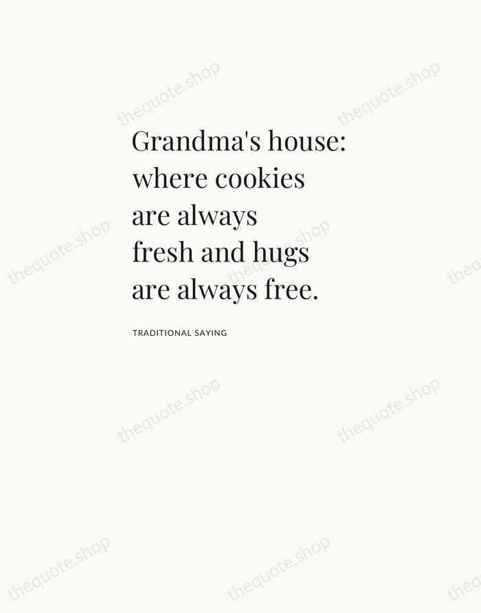 Grandma's house: where cookies are always fresh and hugs are always free. — Traditional Saying — Asymmetric Left