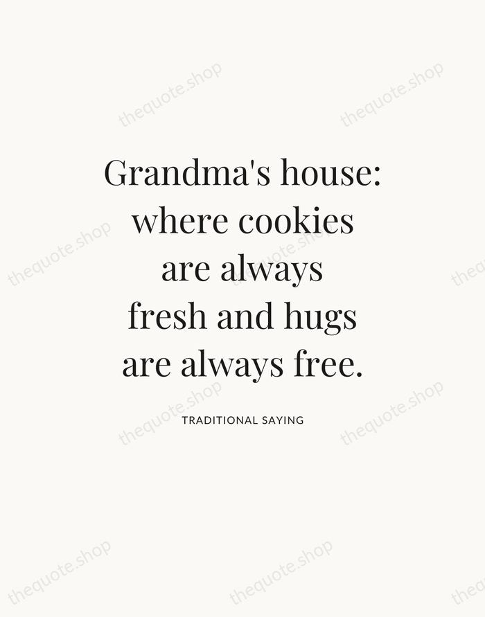 Grandma's house: where cookies are always fresh and hugs are always free. — Traditional Saying — Statement Serif