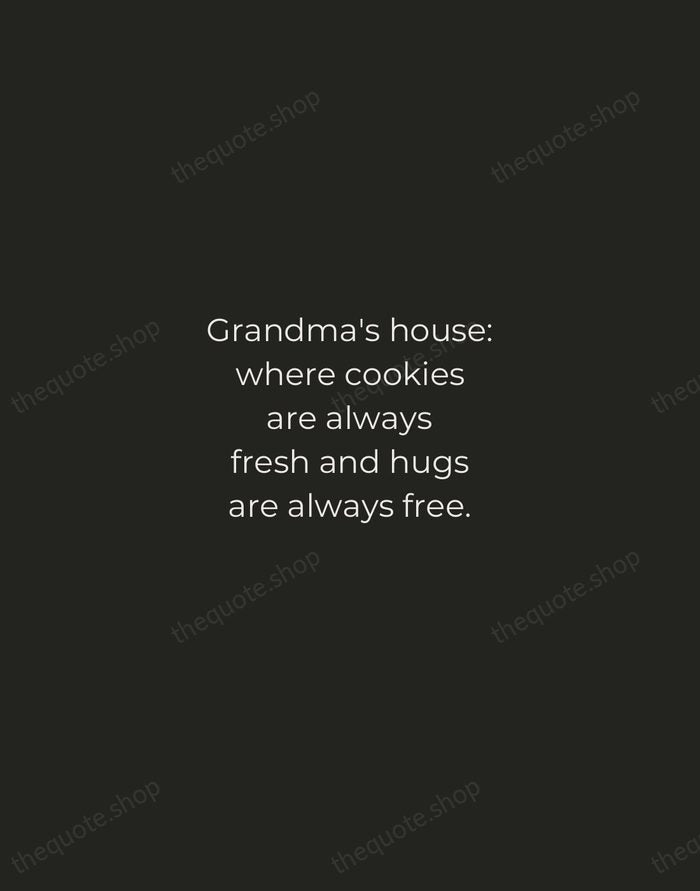 Grandma's house: where cookies are always fresh and hugs are always free. — Traditional Saying — Tracked Caps Unsigned