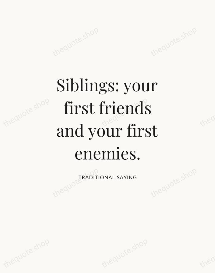 Siblings: your first friends and your first enemies. — Traditional Saying | Printable Wall Art — Atelier Serif