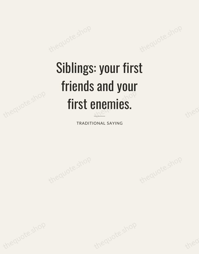 Siblings: your first friends and your first enemies. — Traditional Saying — Letterpress Caps