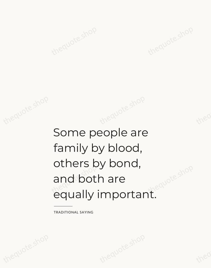 Some people are family by blood, others by bond, and both are… — Traditional Saying — Studio Left
