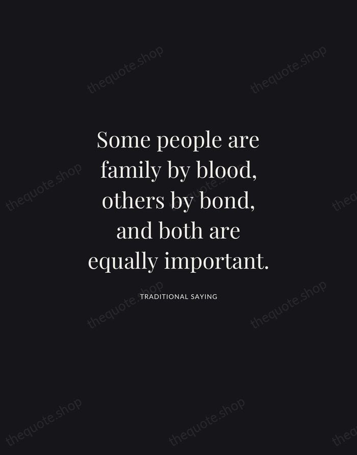 Some people are family by blood, others by bond, and both are… — Traditional Saying | Printable Wall Art — Midnight Serif