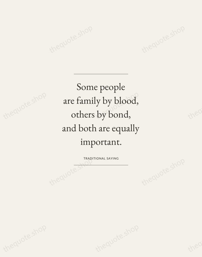 Some people are family by blood, others by bond, and both are… — Traditional Saying — Gallery Frame