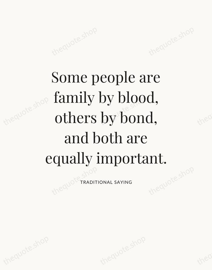 Some people are family by blood, others by bond, and both are… — Traditional Saying — Statement Serif