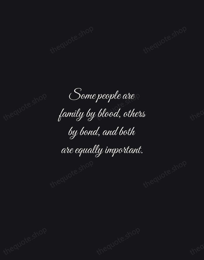 Some people are family by blood, others by bond, and both are… — Traditional Saying — Night Script