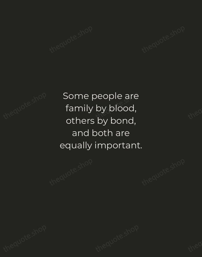 Some people are family by blood, others by bond, and both are… — Traditional Saying — Tracked Caps Unsigned
