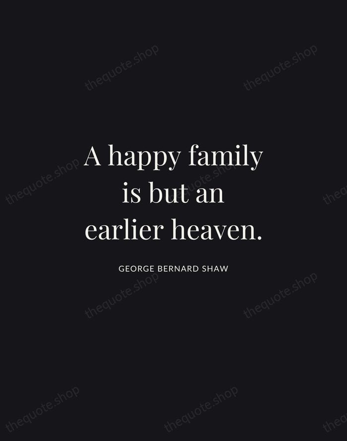 A happy family is but an earlier heaven. — George Bernard Shaw | Printable Wall Art — Midnight Serif