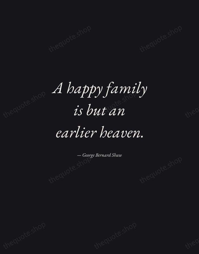 A happy family is but an earlier heaven. — George Bernard Shaw — Manuscript Italic