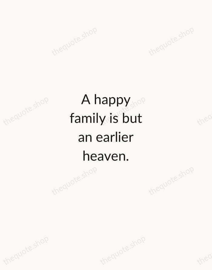 A happy family is but an earlier heaven. — George Bernard Shaw — Minimal Unsigned