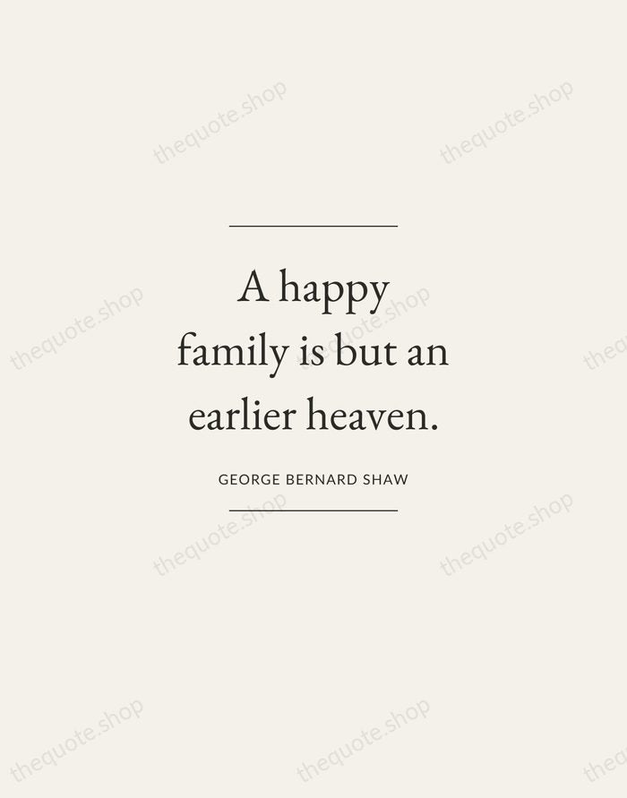 A happy family is but an earlier heaven. — George Bernard Shaw — Gallery Frame