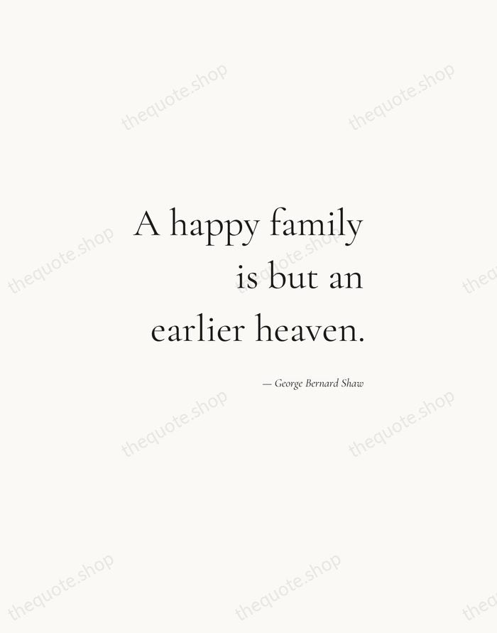 A happy family is but an earlier heaven. — George Bernard Shaw — Soft Serif Right