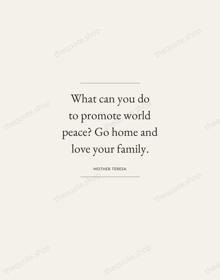 What can you do to promote world peace? Go home and love… — Mother Teresa — Gallery Frame