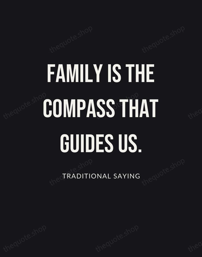 Family is the compass that guides us. — Traditional Saying | Printable Wall Art — Poster Condensed