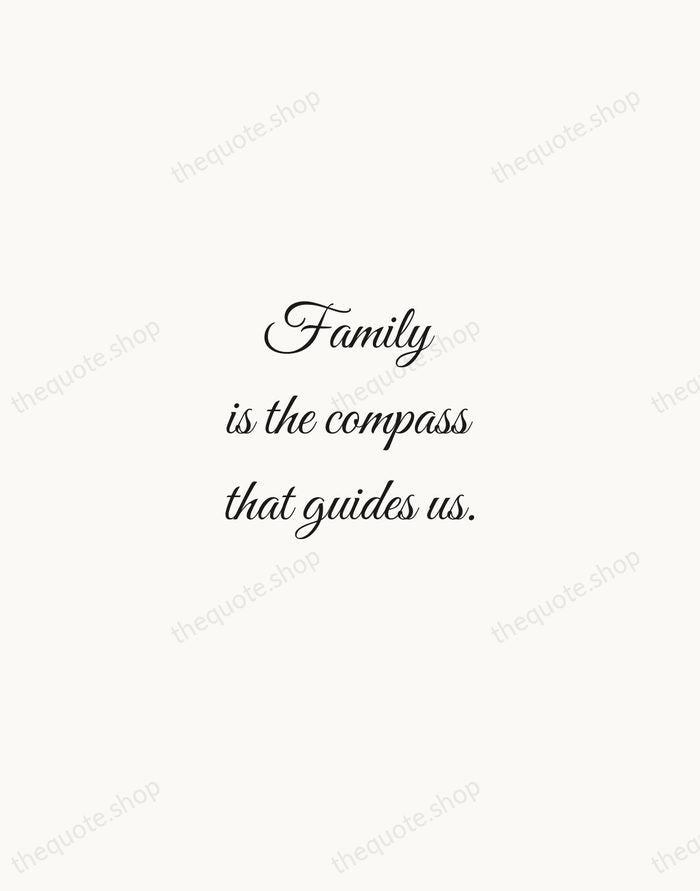 Family is the compass that guides us. — Traditional Saying — Script Whisper