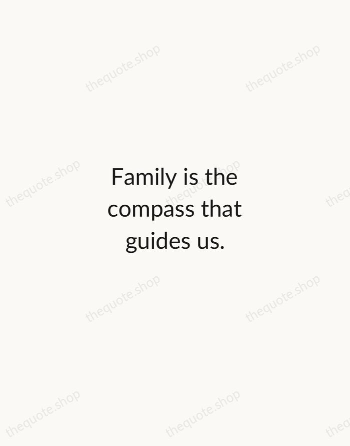 Family is the compass that guides us. — Traditional Saying — Minimal Unsigned