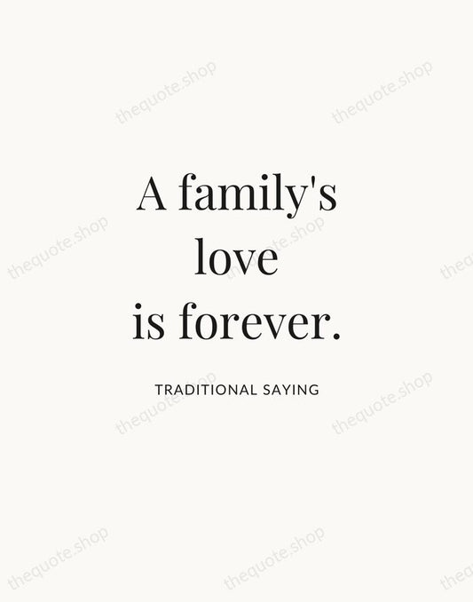 A family's love is forever. — Traditional Saying | Printable Wall Art — Atelier Serif