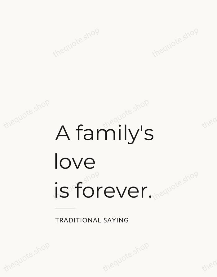 A family's love is forever. — Traditional Saying — Studio Left