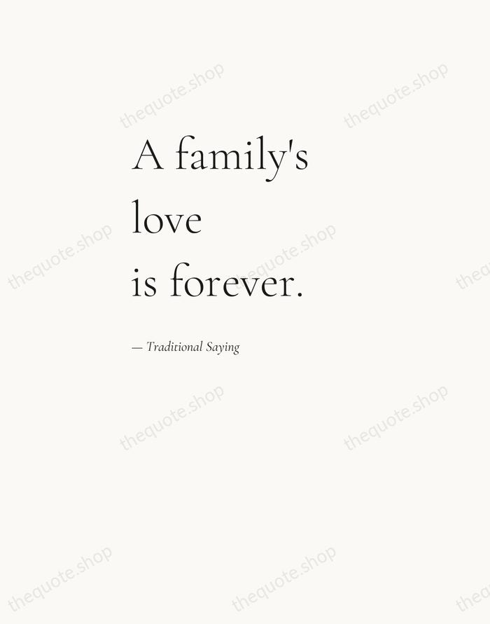 A family's love is forever. — Traditional Saying — Editorial Left Serif