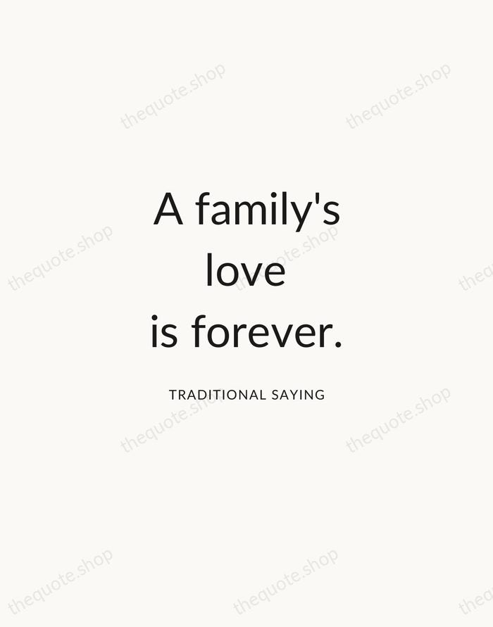 A family's love is forever. — Traditional Saying — Modern Sans Calm