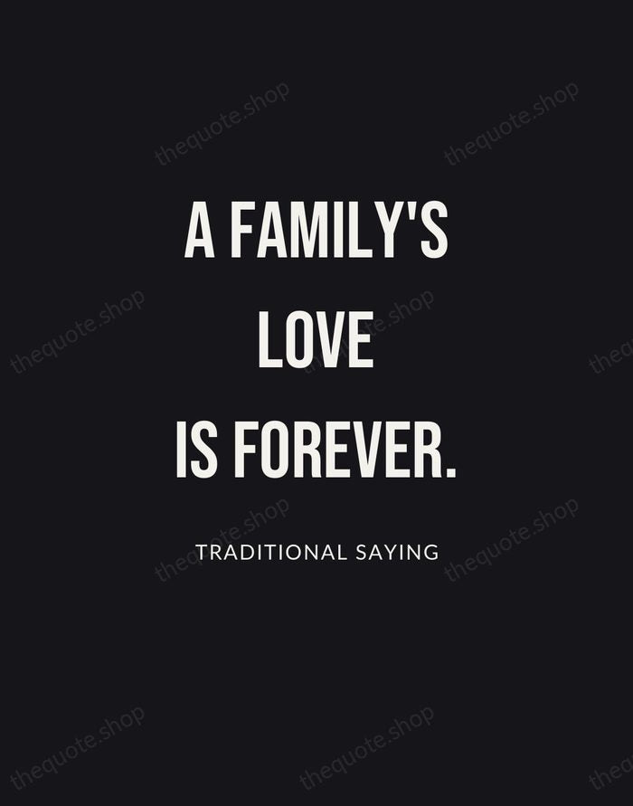 A family's love is forever. — Traditional Saying | Printable Wall Art — Poster Condensed