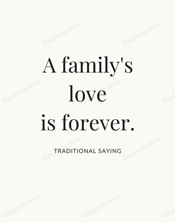 A family's love is forever. — Traditional Saying — Statement Serif