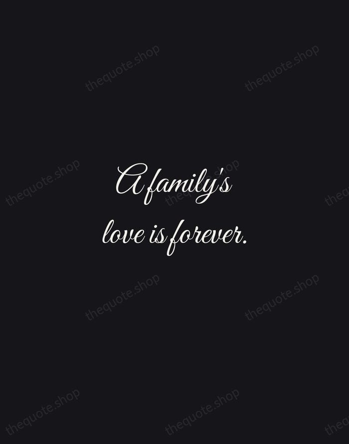 A family's love is forever. — Traditional Saying — Night Script