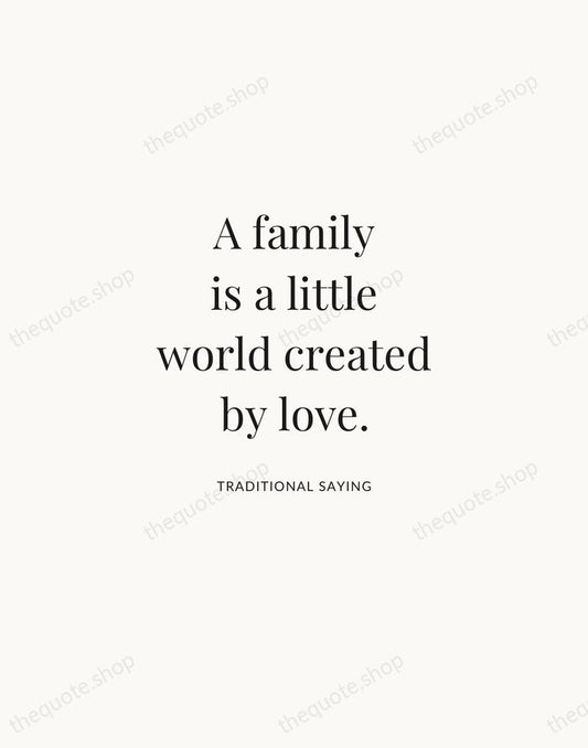 A family is a little world created by love. — Traditional Saying | Printable Wall Art — Atelier Serif