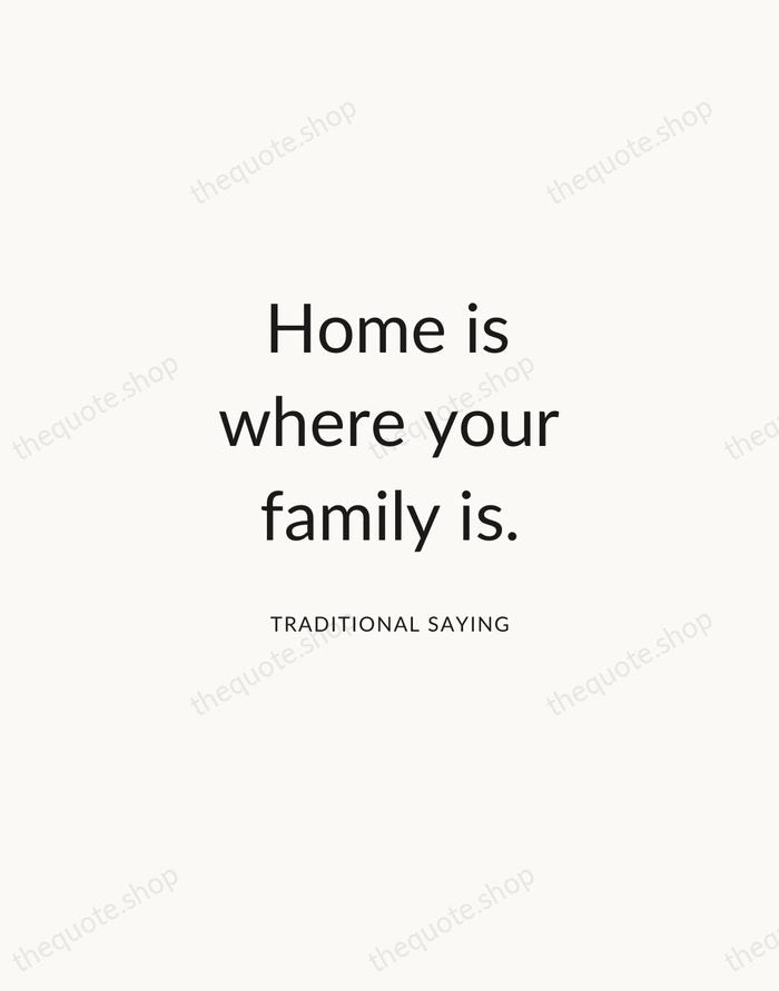 Home is where your family is. — Traditional Saying — Modern Sans Calm
