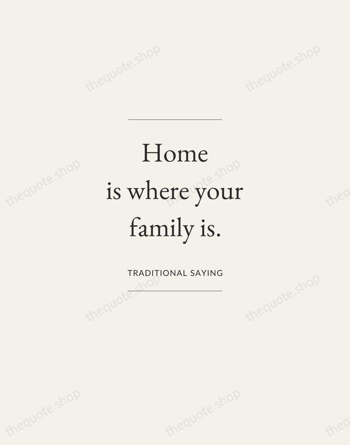 Home is where your family is. — Traditional Saying — Gallery Frame