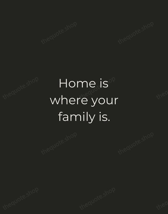 Home is where your family is. — Traditional Saying — Tracked Caps Unsigned
