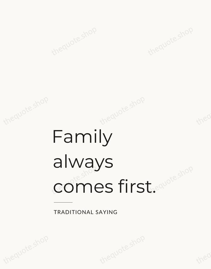 Family always comes first. — Traditional Saying — Studio Left