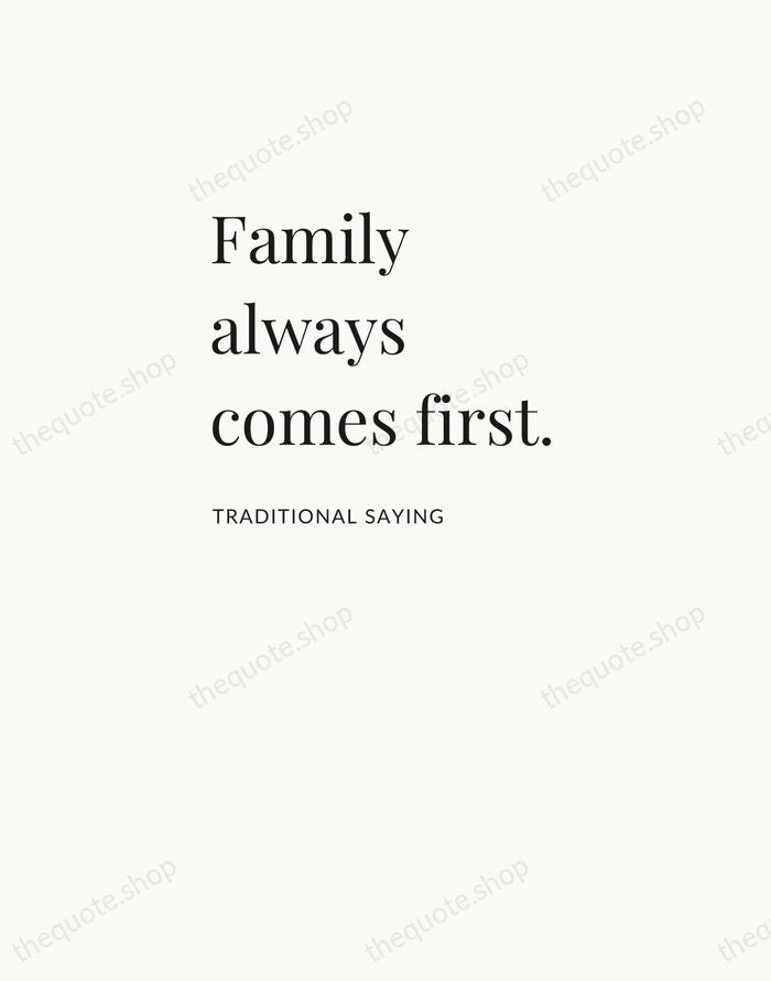 Family always comes first. — Traditional Saying — Asymmetric Left