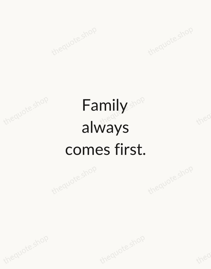 Family always comes first. — Traditional Saying — Minimal Unsigned