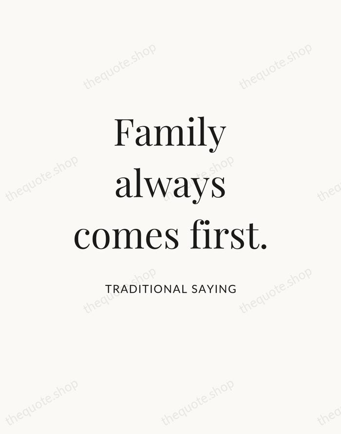 Family always comes first. — Traditional Saying — Statement Serif