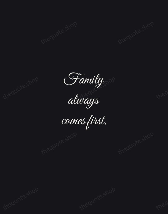 Family always comes first. — Traditional Saying — Night Script