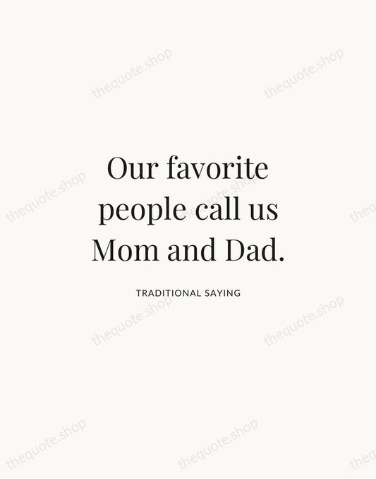 Our favorite people call us Mom and Dad. — Traditional Saying | Printable Wall Art — Atelier Serif