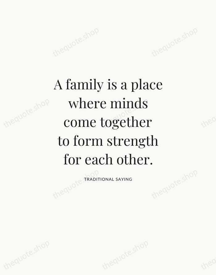 A family is a place where minds come together to form strength… — Traditional Saying | Printable Wall Art — Atelier Serif